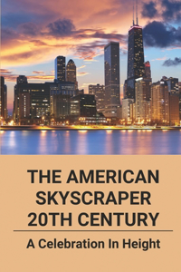 The American Skyscraper 20th Century