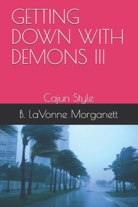 Getting Down with Demons III