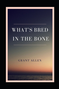 What's Bred in the Bone illustrated