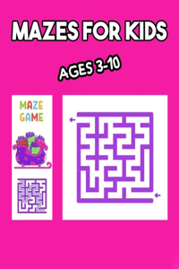 Mazes for Kids Ages 3-10