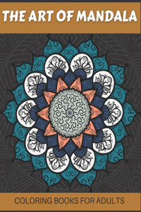 The Art of Mandala Coloring Books for Adults