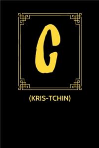 C (KRIS-tchin)