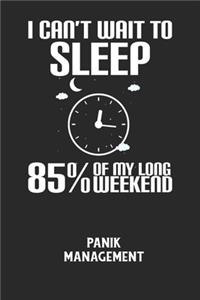 I CAN'T WAIT TO SLEEP 85% OF MY LONG WEEKEND - Panik Management