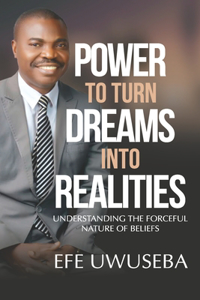 Power to Turn Dreams Into Realities