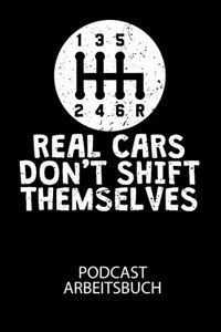 REAL CARS DONT SHIFT THEMSELVES - Podcast Arbeitsbuch