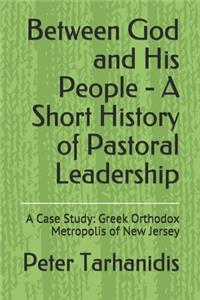 Between God and His People - A Short History of Pastoral Leadership
