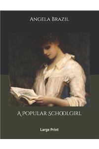 A Popular Schoolgirl: Large Print