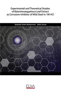 Experimental and Theoretical Studies of Balanitesaegyptiaca Leaf Extract as Corrosion Inhibitor of Mild Steel in 1M HCl