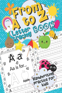 Letter Tracing Book From A to Z - Handwriting Practice for Kids