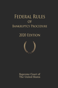 Federal Rules of Bankruptcy Procedure 2020 Edition