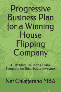 Progressive Business Plan for a Winning House Flipping Company