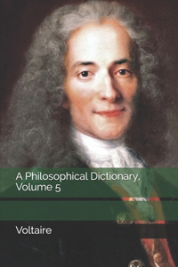 A Philosophical Dictionary, Volume 5