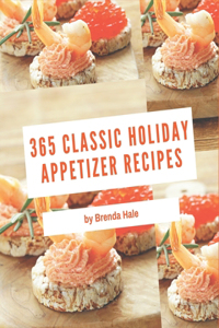 365 Classic Holiday Appetizer Recipes