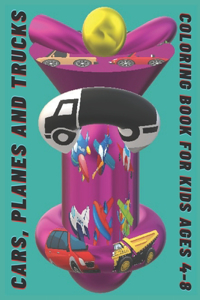 Cars, planes and trucks coloring book for kids ages 4-8