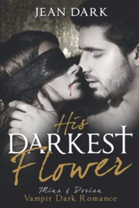 His Darkest Flower: Mina & Dorian: Vampir Dark Romance