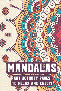 Mandalas Art Activity Pages To Relax And Enjoy!