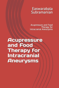 Acupressure and Food Therapy for Intracranial Aneurysms