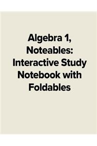Algebra 1, Noteables: Interactive Study Notebook with Foldables