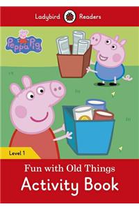 Peppa Pig: Fun with Old Things Activity Book - Ladybird Readers Level 1