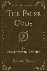 The False Gods (Classic Reprint)