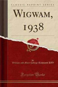 Wigwam, 1938 (Classic Reprint)