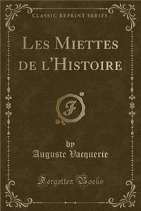 Les Miettes de l'Histoire (Classic Reprint)