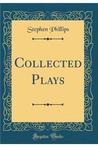 Collected Plays (Classic Reprint)