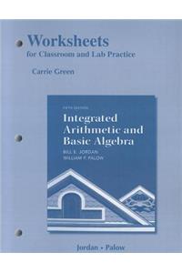 Worksheets for Classroom or Lab Practice for Integrated Arithmetic and Basic Algebra