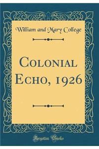 Colonial Echo, 1926 (Classic Reprint)