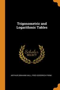 Trigonometric and Logarithmic Tables