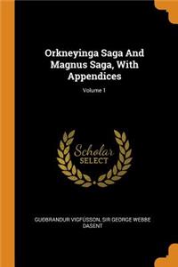 Orkneyinga Saga and Magnus Saga, with Appendices; Volume 1