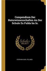 Compendium Der Naturwissenschaften An Der Schule Zu Fulda Im Ix.