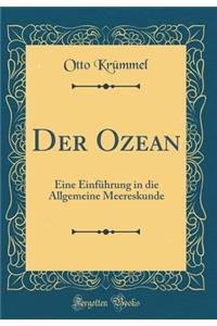 Der Ozean: Eine Einfï¿½hrung in Die Allgemeine Meereskunde (Classic Reprint)