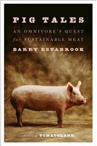 Pig Tales - An Omnivore`s Quest for Sustainable Meat