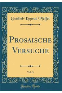 Prosaische Versuche, Vol. 3 (Classic Reprint)