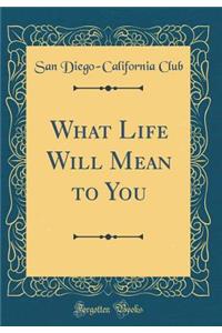 What Life Will Mean to You (Classic Reprint)