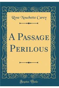 A Passage Perilous (Classic Reprint)