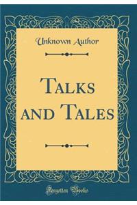 Talks and Tales (Classic Reprint)