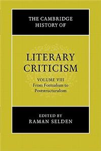 Cambridge History of Literary Criticism: Volume 8, from Formalism to Poststructuralism