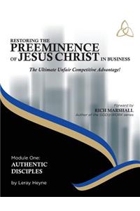 Restoring the Preeminence of Jesus Christ in Business