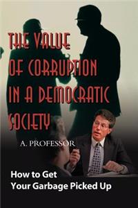 Value of Corruption in a Democratic Society