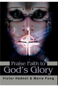 Praise Faith to God's Glory