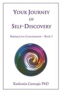 Your Journey of Self-Discovery: Raising Love Consciousness Book 3