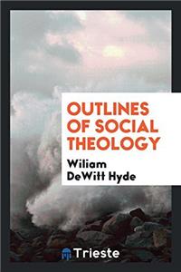 Outlines of social theology