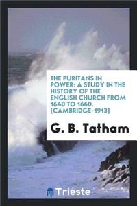The Puritans in Power: A Study in the History of the English Church from 1640 to 1660