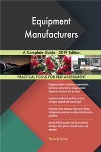 Equipment Manufacturers A Complete Guide - 2019 Edition