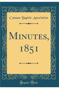 Minutes, 1851 (Classic Reprint)