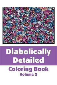 Diabolically Detailed Coloring Book (Volume 2)