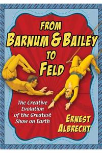 From Barnum & Bailey to Feld