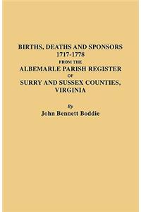 Births, Deaths and Sponsors, 1717-1778 from the Albemarle Parish Register of Surry and Sussex Counties, Virginia